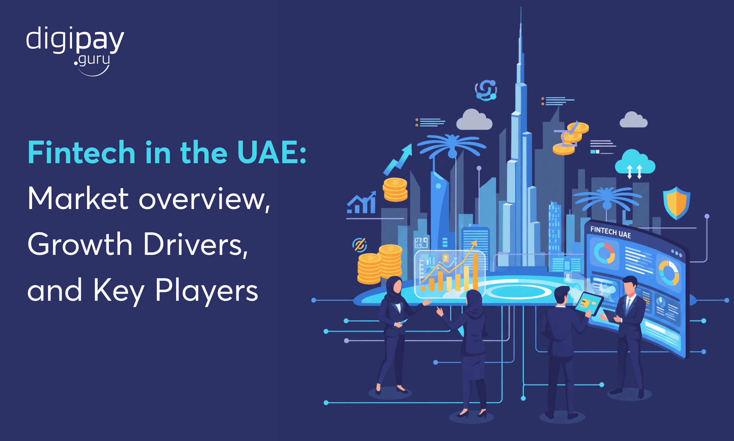 The UAE Fintech Market 2025: Growth, Hubs & Top Companies